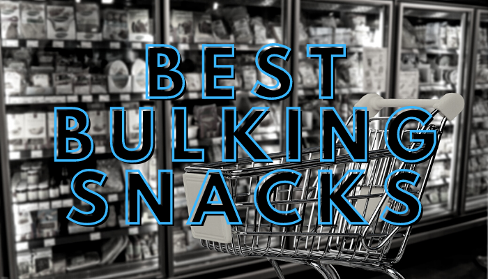 best snacks for bulking up fast